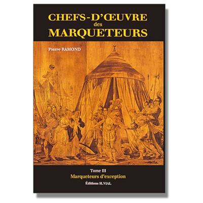 Chefs d'oeuvre des marqueteurs Tome 3