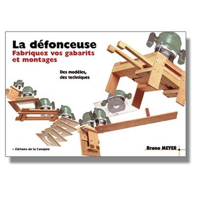 La défonceuse - Fabriquez vos gabarits et montages