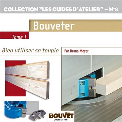 Bien utiliser sa toupie - Tome 1 - Bouveter