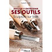 Affûter et entretenir ses outils Sculpture sur Bois