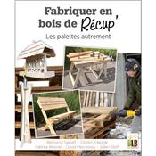 Fabriquer en bois de récup' - Les palettes autrement