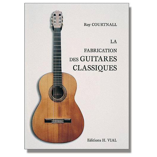 La fabrication des guitares classiques Les éditions VIAL, La lutherie, Librairie et DVD Bordet