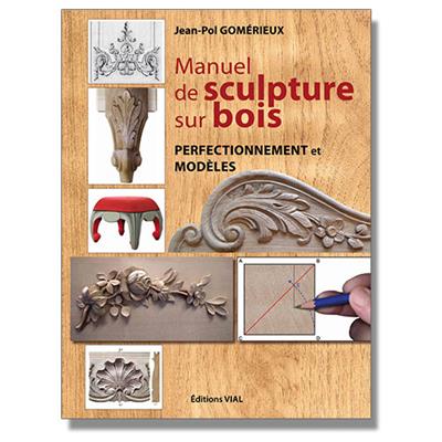 Manuel de sculpture sur bois - Perfectionnement et modèles