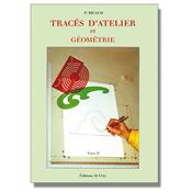 Tracés d'atelier et géométrie - Tome 2