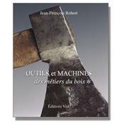 Outils et machines des métiers du bois - Tome 1