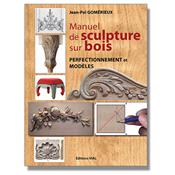 Manuel de sculpture sur bois - Perfectionnement et modèles