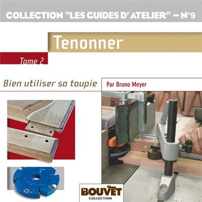 Bien utiliser sa toupie - Tome 2 - Tenonner